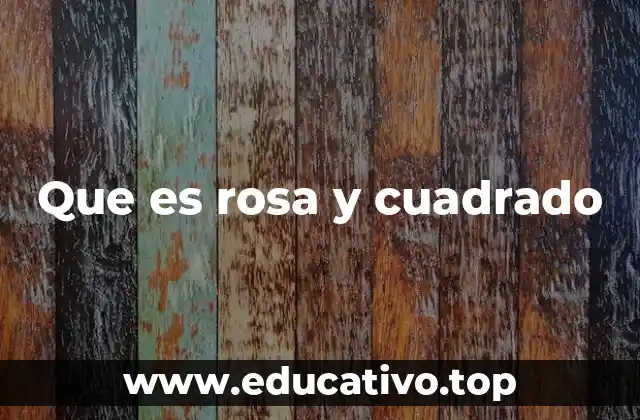Que es rosa y cuadrado