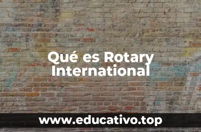 Qué es Rotary International