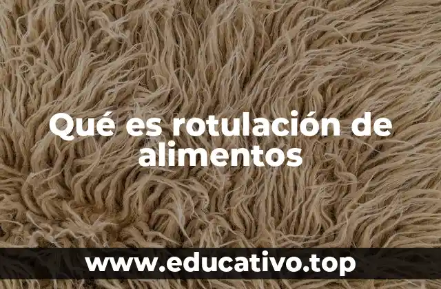 Qué es rotulación de alimentos