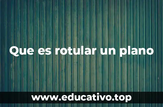Que es rotular un plano