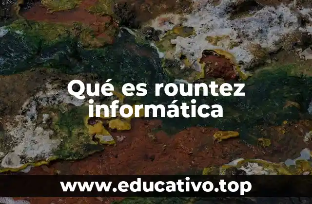 Qué es rountez informática