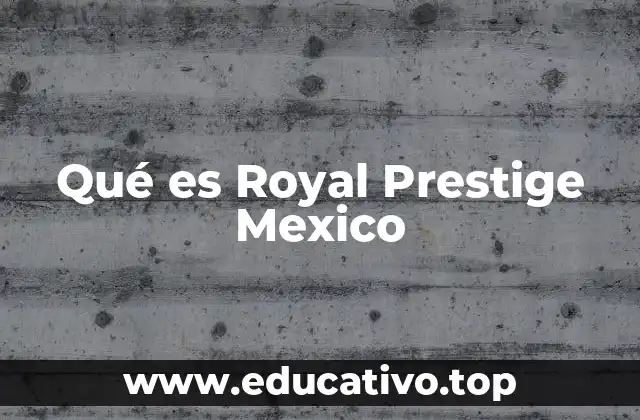 Qué es Royal Prestige Mexico