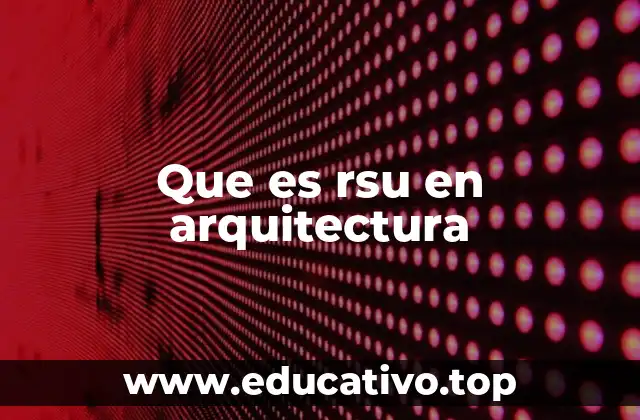 Que es rsu en arquitectura