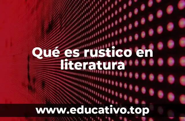 Qué es rustico en literatura