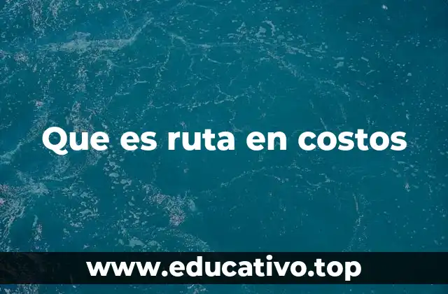 Que es ruta en costos