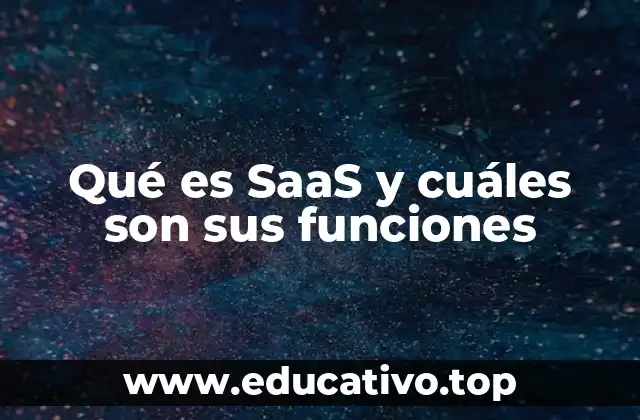 Qué es SaaS y cuáles son sus funciones