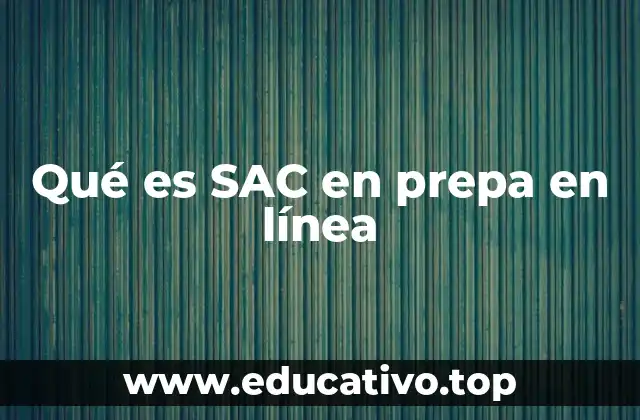 Qué es SAC en prepa en línea