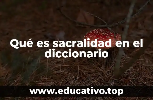 Qué es sacralidad en el diccionario