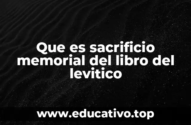 Que es sacrificio memorial del libro del levitico