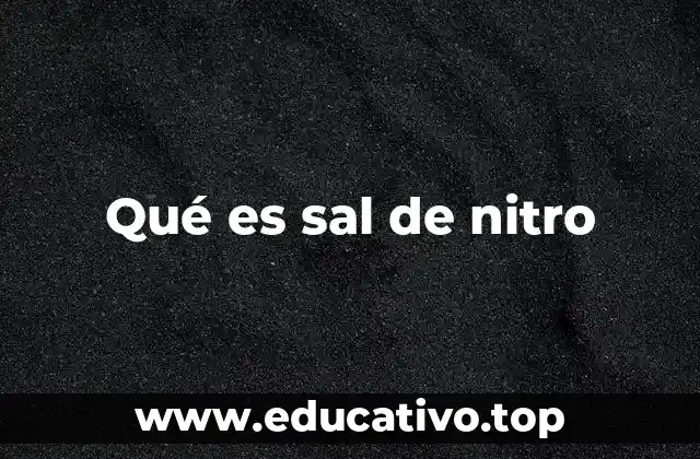 Qué es sal de nitro