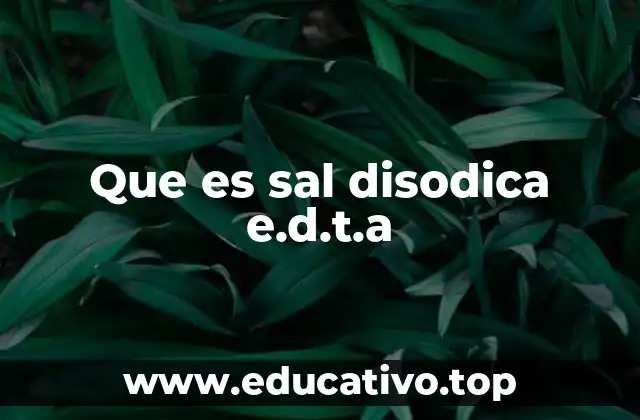 Que es sal disodica e.d.t.a