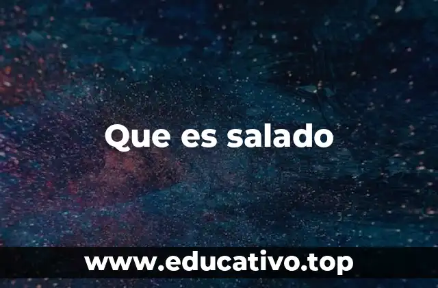 Que es salado