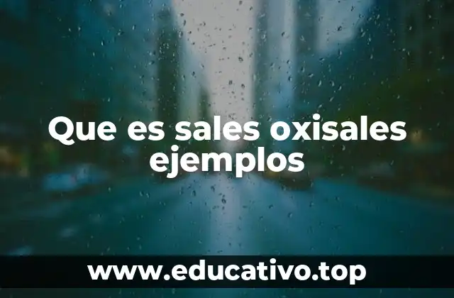 Que es sales oxisales ejemplos