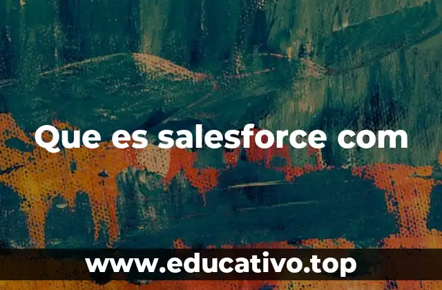 Que es salesforce com