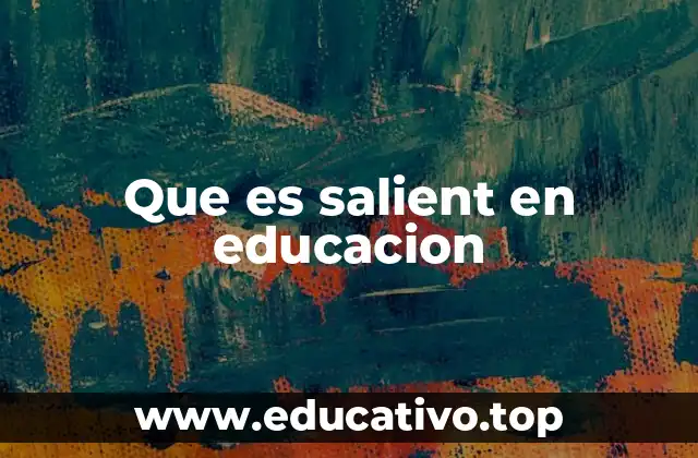 Que es salient en educacion