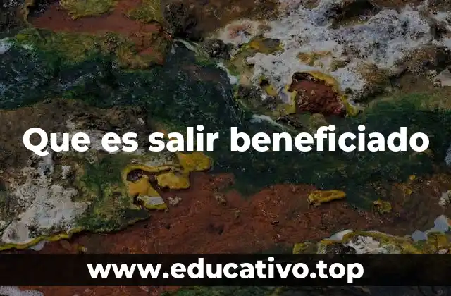 Que es salir beneficiado