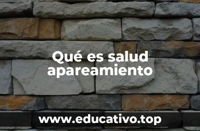 Qué es salud apareamiento
