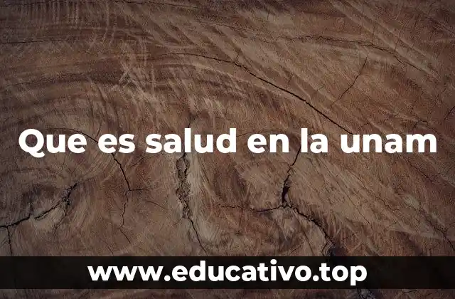 Que es salud en la unam