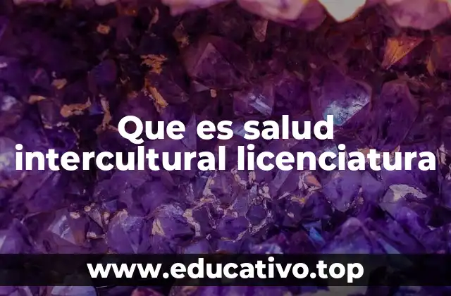 Que es salud intercultural licenciatura