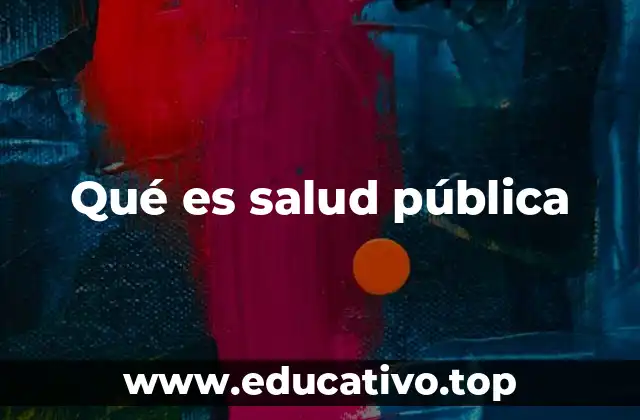 Qué es salud pública