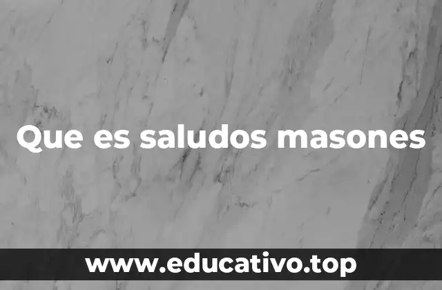 Que es saludos masones