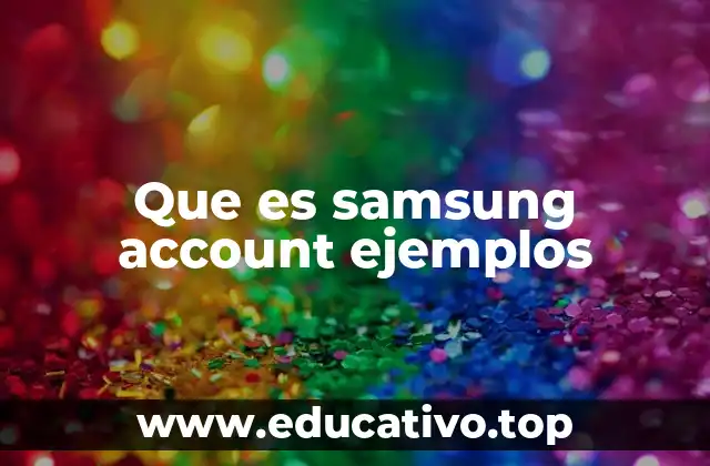 Que es samsung account ejemplos