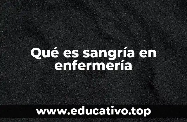 Qué es sangría en enfermería