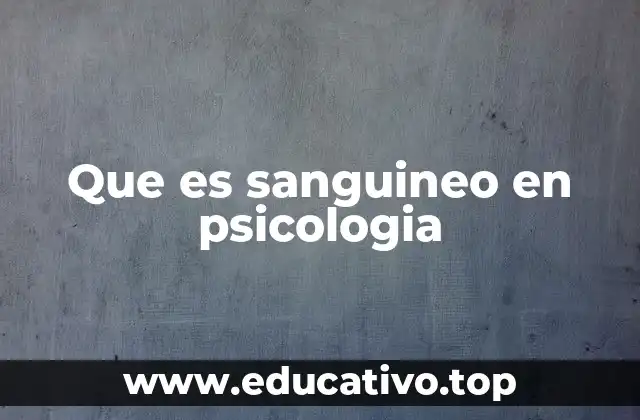 Que es sanguineo en psicologia