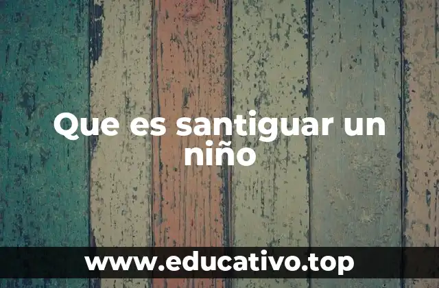 Que es santiguar un niño