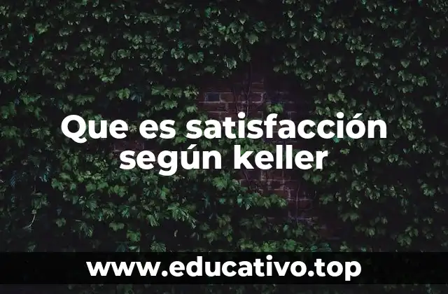 Que es satisfacción según keller