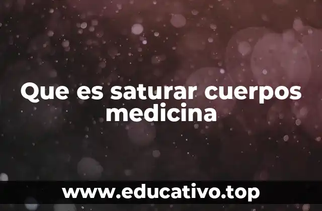 Que es saturar cuerpos medicina