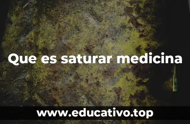 Que es saturar medicina