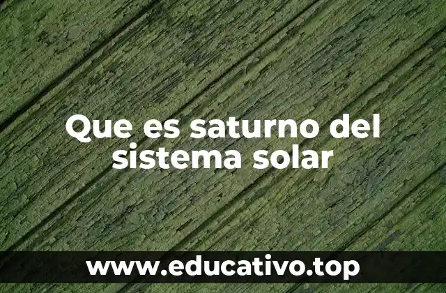 Que es saturno del sistema solar