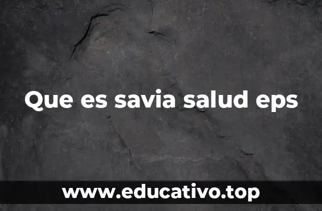 Que es savia salud eps