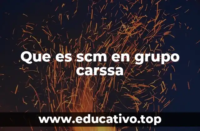 Que es scm en grupo carssa
