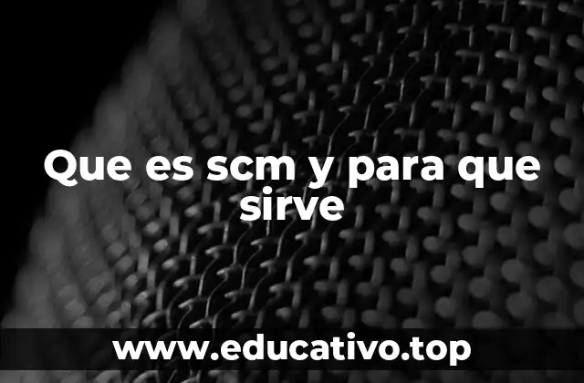 Que es scm y para que sirve