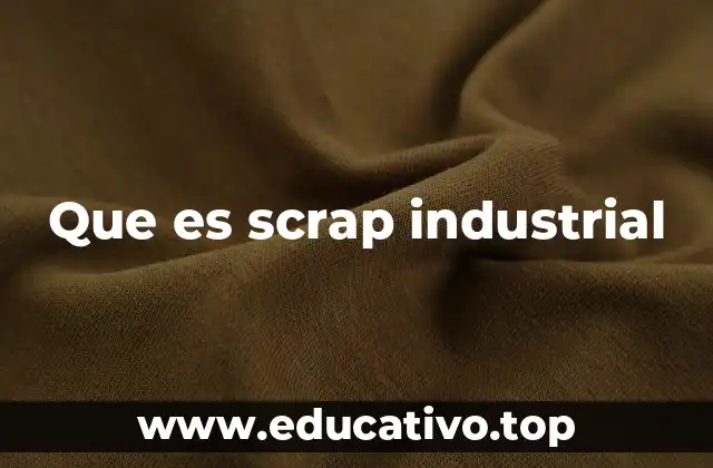 Que es scrap industrial