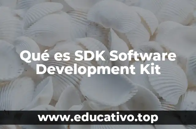 Qué es SDK Software Development Kit