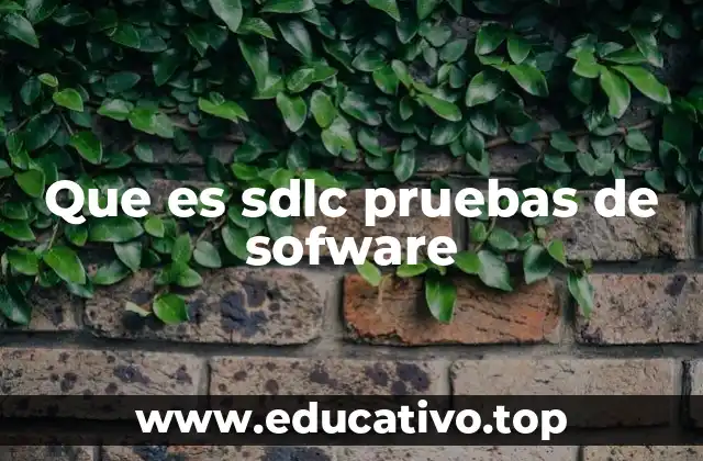 El papel del SDLC en la calidad del desarrollo de software