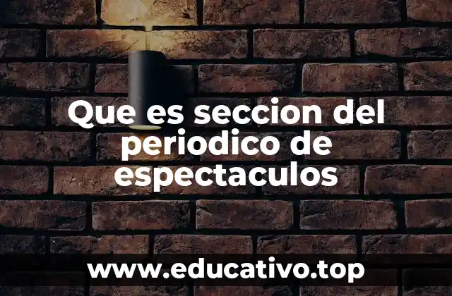 Que es seccion del periodico de espectaculos