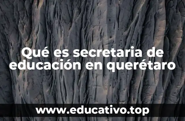 Qué es secretaria de educación en querétaro