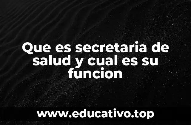 Que es secretaria de salud y cual es su funcion