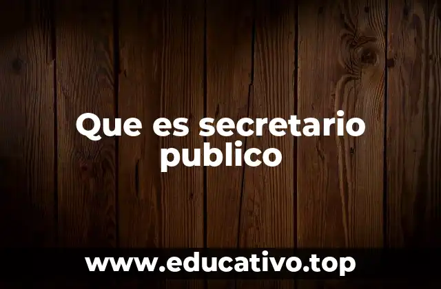 Que es secretario publico