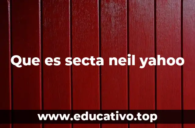 Que es secta neil yahoo