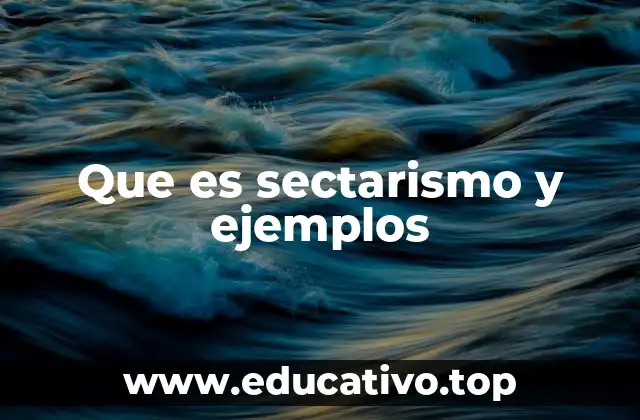 Que es sectarismo y ejemplos