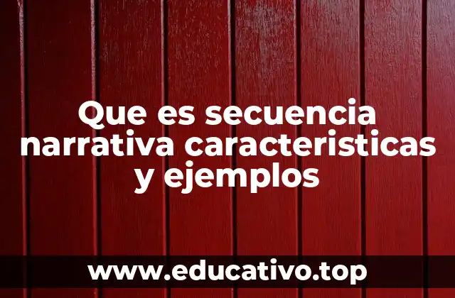 Cómo la secuencia narrativa define la estructura de una historia