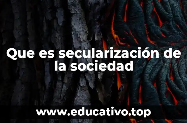 Que es secularización de la sociedad