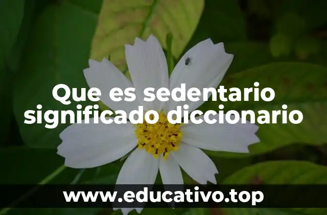Que es sedentario significado diccionario