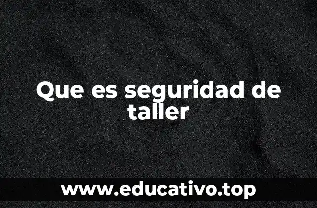 Que es seguridad de taller