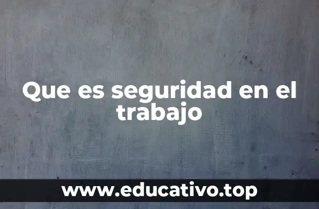 Que es seguridad en el trabajo